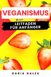 Produktbild: Veganismus: Leitfaden f&uuml;r Anf&auml;nger