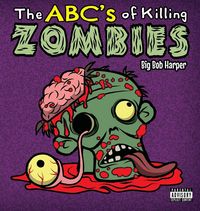 Produktbild: The ABC's of Killing Zombies