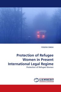 Produktbild: Protection of Refugee Women in Present International Legal Regime