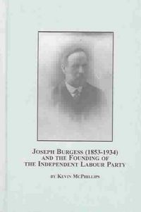 Produktbild: Joseph Burgess 1853 1934 And the Founding of the Independent Labour