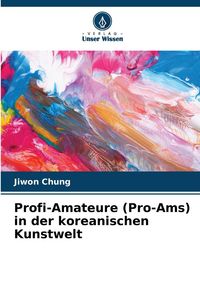 Produktbild: Profi-Amateure (Pro-Ams) in der koreanischen Kunstwelt