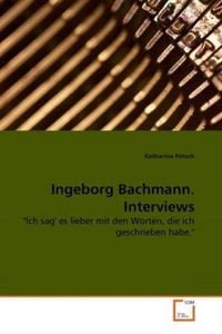 Produktbild: P&ouml;tsch, K: Ingeborg Bachmann. Interviews