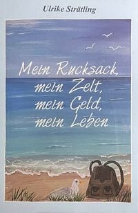 Bild vom Artikel Mein Rucksack, mein Zelt, mein Geld,mein Leben vom Autor Ulrike Strätling