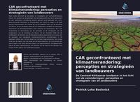 Produktbild: CAR geconfronteerd met klimaatverandering: percepties en strategie&euml;n van landbouwers