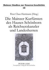 Produktbild: Die Mainzer Kurf&uuml;rsten des Hauses Sch&ouml;nborn als Reichserzkanzler und Landesherren