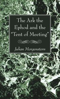 Produktbild: The Ark the Ephod and the "Tent of Meeting"