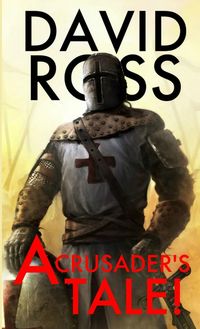 Bild vom Artikel A Crusader's Tale! vom Autor David Ross
