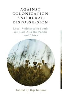 Produktbild: Against Colonization and Rural Dispossession
