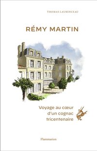 Produktbild: R&eacute;my Martin : voyage au coeur d'un cognac tricentenaire