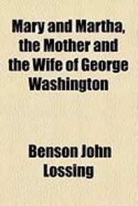 Produktbild: Mary and Martha, the Mother and the Wife of George Washington