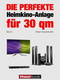 Produktbild: Die perfekte Heimkino-Anlage f&uuml;r 30 qm (Band 3)