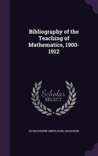 Produktbild: Bibliography of the Teaching of Mathematics, 1900-1912