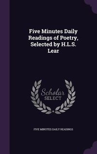 Produktbild: Five Minutes Daily Readings of Poetry, Selected by H.L.S. Lear