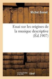 Produktbild: Essai Sur Les Origines de la Musique Descriptive