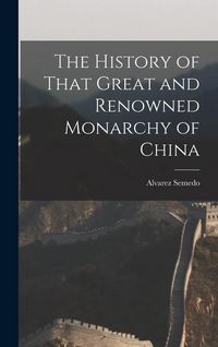 Produktbild: The History of That Great and Renowned Monarchy of China