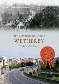 Bild vom Artikel Wetherby Through Time vom Autor Wetherby Historical Trust