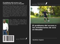 Produktbild: El problema del acceso a las instalaciones de ocio en Bouak&eacute;