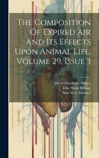 Produktbild: The Composition Of Expired Air And Its Effects Upon Animal Life, Volume 29, Issue 3