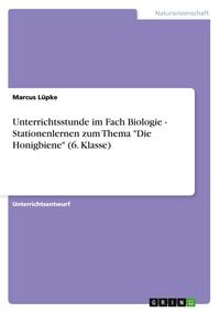 Produktbild: Unterrichtsstunde im Fach Biologie - Stationenlernen zum Thema "Die Honigbiene" (6. Klasse)