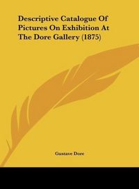 Produktbild: Dore, G: Descriptive Catalogue Of Pictures On Exhibition At