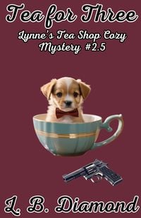 Produktbild: Tea for Three (A Lynne's Tea Shop Cozy Mystery series, #2.5)