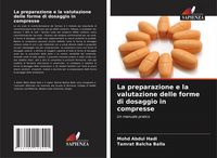 Produktbild: La preparazione e la valutazione delle forme di dosaggio in compresse