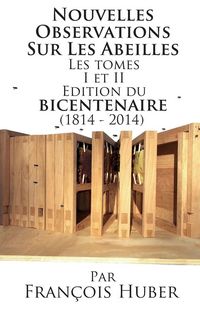 Produktbild: Les Nouvelles Observations Sur Les Abeilles Les tomes I et II Edition du bicentenaire (1814 - 2014)
