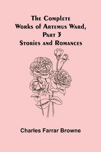 Produktbild: The Complete Works of Artemus Ward, Part 3