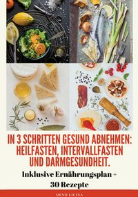 Produktbild: In 3 Schritten gesund abnehmen! (Heilfasten, Intervallfasten, Darmgesundheit)
