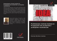 Produktbild: Podstawowe metody badawcze: Przewodnik dla student&oacute;w i praktyk&oacute;w-naukowc&oacute;w