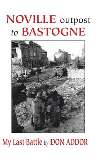 Produktbild: Noville Outpost to Bastogne - My Last Battle
