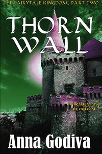 Produktbild: Thorn Wall: A Retold Fairy Tale (Legends of the Fairytale Kingdom, #2)