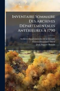 Produktbild: Inventaire Sommaire Des Archives D&Atilde;(c)partementales Ant&Atilde;(c)rieures &Atilde; 1790