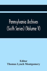 Produktbild: Pennsylvania Archives (Sixth Series) (Volume V)