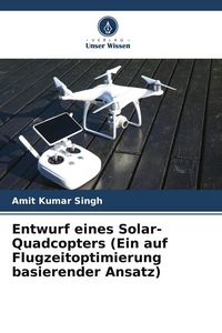 Produktbild: Entwurf eines Solar-Quadcopters (Ein auf Flugzeitoptimierung basierender Ansatz)
