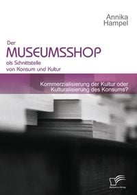 Produktbild: Der Museumsshop als Schnittstelle von Konsum und Kultur