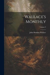 Produktbild: Wallace's Monthly; Volume 9