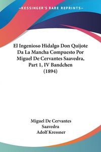 Produktbild: El Ingenioso Hidalgo Don Quijote Da La Mancha Compuesto Por Miguel De Cervantes Saavedra, Part 1, IV Bandchen (1894)
