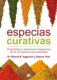 Produktbild: Especias curativas : propiedades y aplicaciones terap&eacute;uticas de las 50 especias m&aacute;s saludables