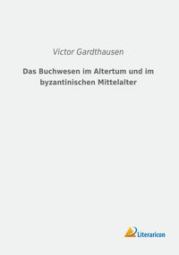 Produktbild: Das Buchwesen im Altertum und im byzantinischen Mittelalter