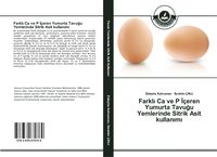 Produktbild: Farkl&iquest; Ca ve P &iquest;&ccedil;eren Yumurta Tavu&iquest;u Yemlerinde Sitrik Asit kullan&iquest;m&iquest;