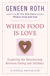 Bild vom Artikel When Food Is Love vom Autor Geneen Roth