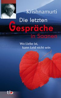 Produktbild: Die letzten Gespr&auml;che in Saanen: Wo Liebe ist, kann Leid nicht sein