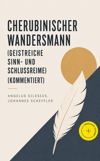 Produktbild: Cherubinischer Wandersmann (Geistreiche Sinn- und Schlussreime) (Kommentiert)