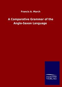 Produktbild: A Comparative Grammar of the Anglo-Saxon Language