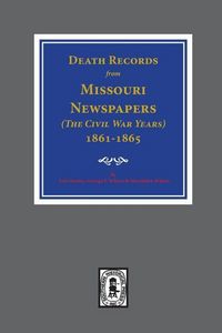 Produktbild: Death Records from Missouri Newspapers, 1861-1865. ( The Civil War Years )