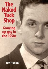 Produktbild: The Naked Tuck Shop - Growing up gay in the 1950s