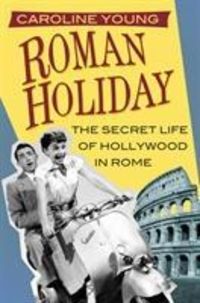 Bild vom Artikel Roman Holiday: The Secret Life of Hollywood in Rome vom Autor Caroline Young