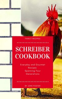 Produktbild: The Schreiber Cookbook: Everyday and Gourmet Recipes Spanning Four Generations