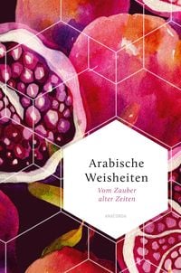 Produktbild: Arabische Weisheiten. Vom Zauber alter Zeiten